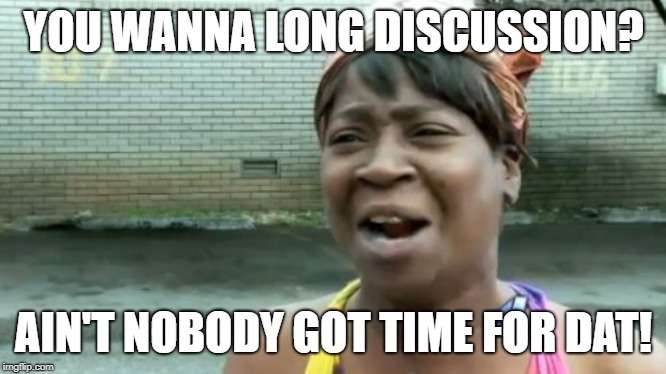 Ain't nobody got time for dat!